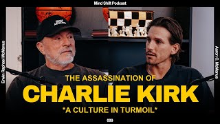 The Assassination Of Charlie Kirk: A Culture In Turmoil - Mind Shift #099