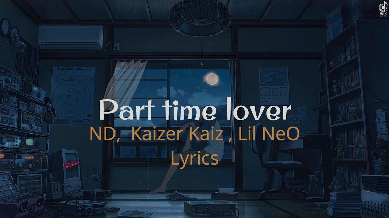 Part time lovers (Kaiser kai - ND - Lill neo ) lyrics - YouTube
