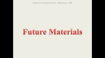 Future Materials - AMIE - AD302 - Material Science & Engineering