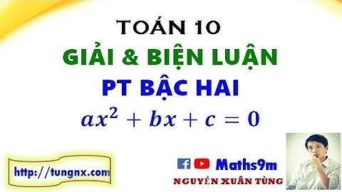 Giải và biện luận phương trình bậc hai | Cách giải phương trình toán lớp 10 | Maths9m