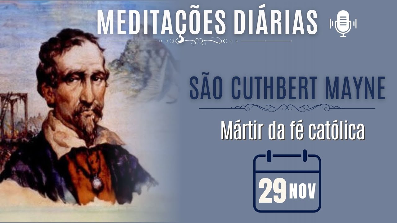 Meditações diárias do Ir. Elias ♪ Harpa Dei: "São Cuthbert Mayne"