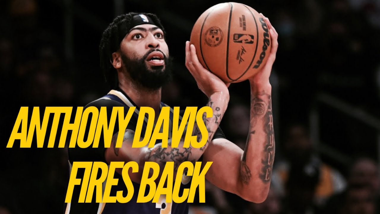 Anthony Davis Fires Back