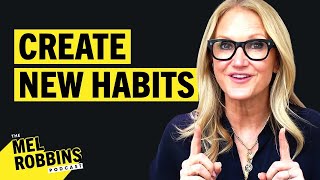 The Ultimate Toolkit for CREATING New Habits: The Science Made Easy | The Mel Robbins Podcast
