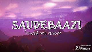 SAUDEBAAZI 🎵🎧💗 | slowed and reverb version | lofi song | #bolywoodlofi #slowedandreverb