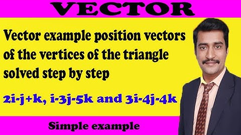 Vector example position vectors of the vertices of the triangle solved step by step