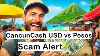Cancun Tourists Beware! USD vs Pesos-SCAMS To Avoid In 2024