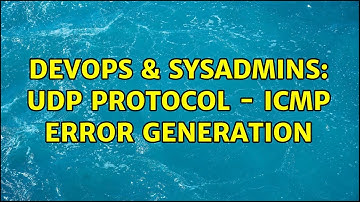DevOps & SysAdmins: UDP Protocol - ICMP Error Generation (2 Solutions!!)