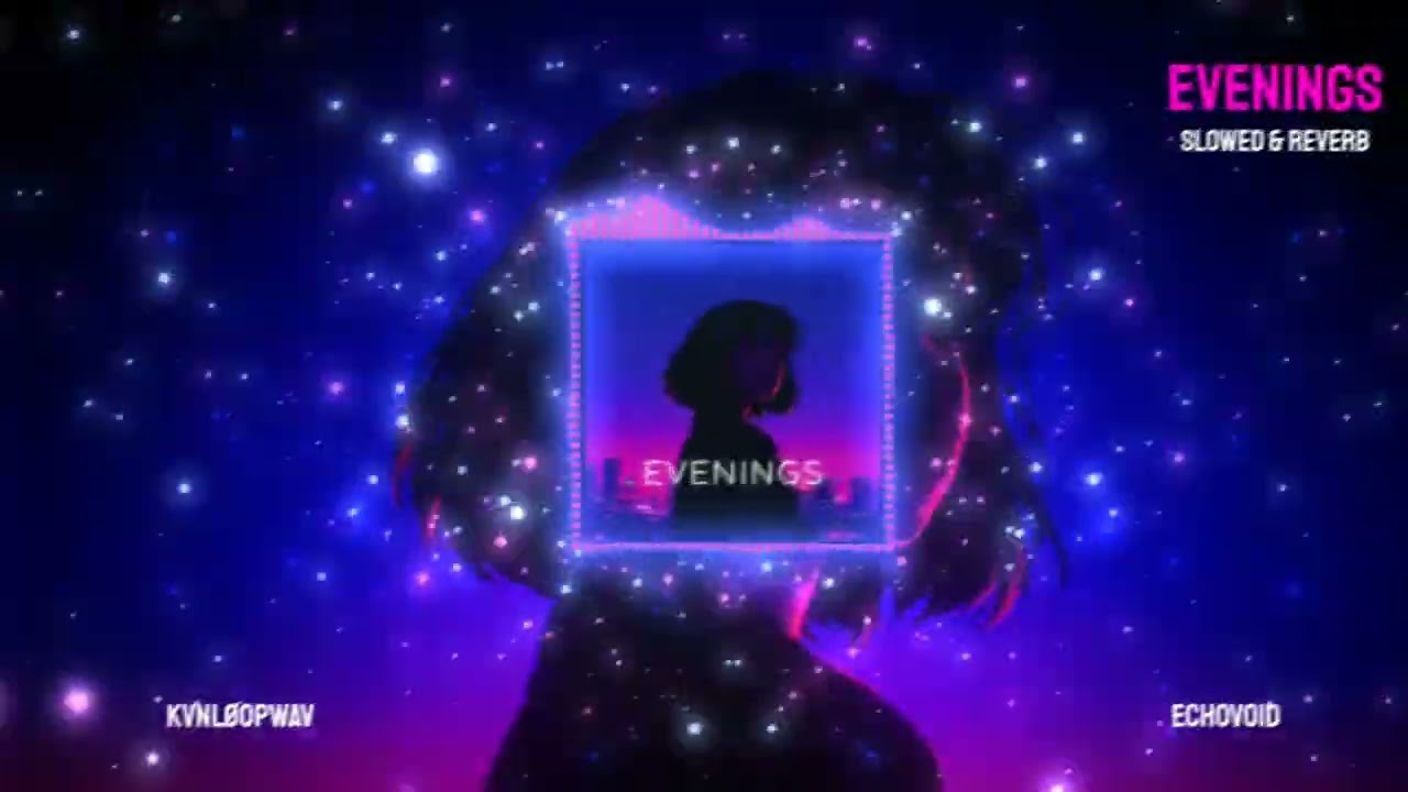 Echovoid, kvnløopwav - Evenings (Slowed & Reverb) [Audio Visualizer]