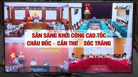 Sẵn sàng khởi công cao tốc Châu Đốc – Cần Thơ – Sóc Trăng | Truyền hình Hậu Giang