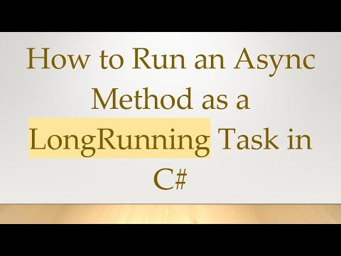 How to Run an Async Method as a LongRunning Task in C#