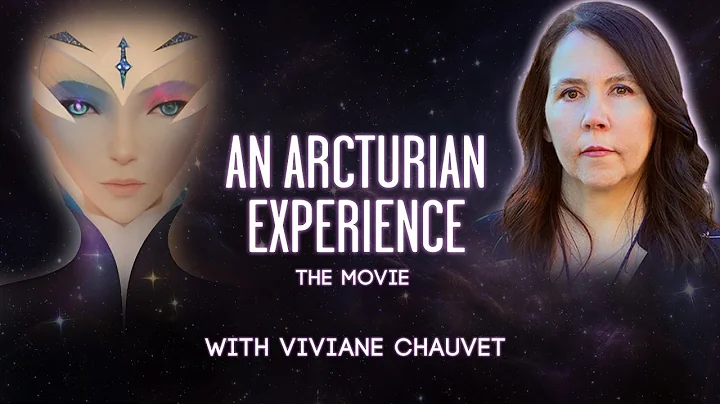 An Arcturian Experience – the Movie | World-wide Premiere with Viviane Chauvet