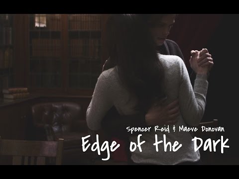 Edge of the Dark | Spencer Reid&Maeve Donovan