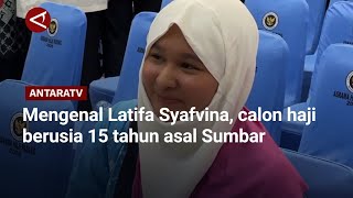 Mengenal Latifa Syafvina, calon haji berusia 15 tahun asal Sumbar screenshot 4