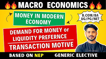 Transaction Motive | Demand for Money | Money in modern economy | Macroeconomics for GE, Bcom, BA