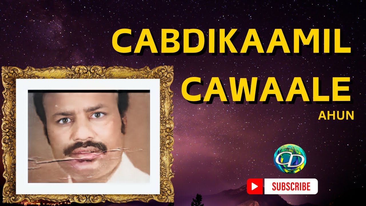Cabdi Kaamil Cawaale | Heesta Wajigeena Kala Qari