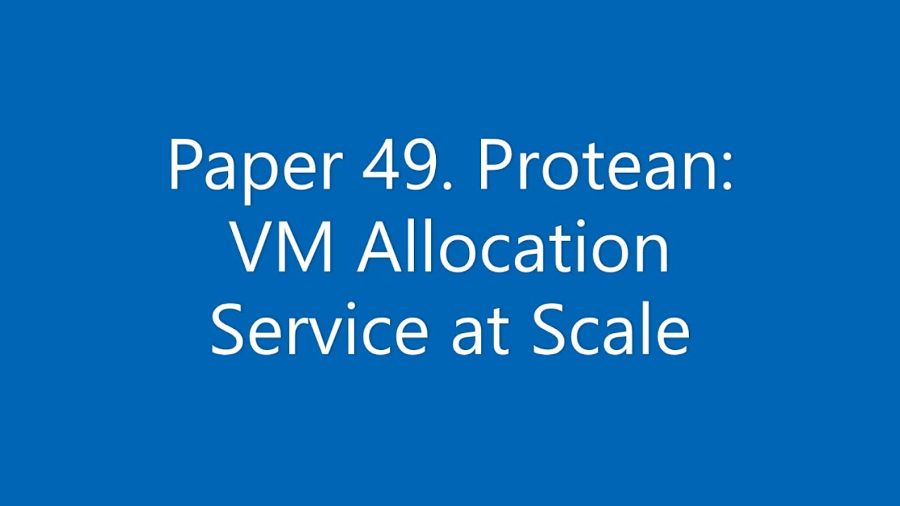 Paper #49. Protean: VM Allocation Service at Scale