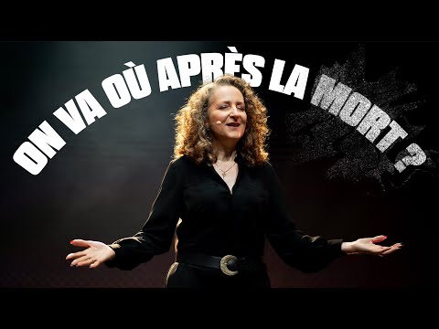 Où on va après la mort ? – Rachel Dufour