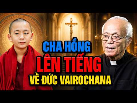 Cha Hồng Nói Về Đức Vairochana Rinpoche Và Câu Hỏi Cho Người Công Giáo