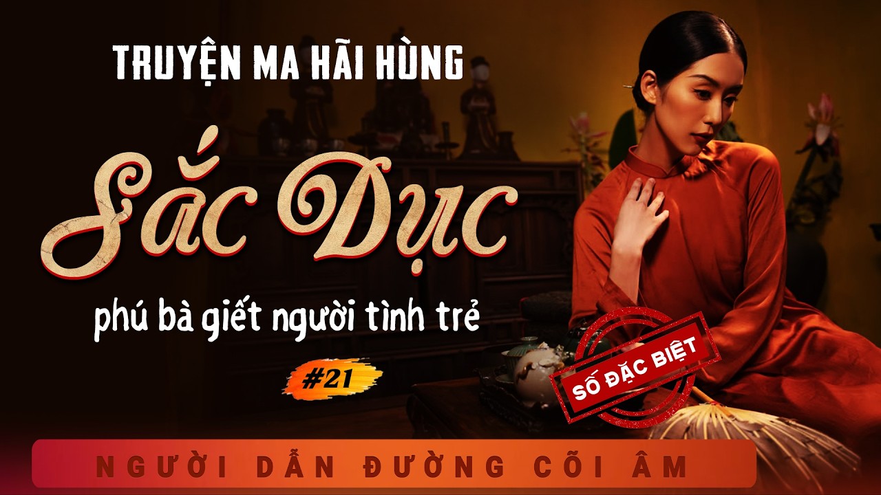 SỐ ĐẶC BIỆT #21: Sắc Dục - Phú bà giết người tình trẻ - Nghe truyện ma đêm khuya Duy Thuận kể dễ ngủ