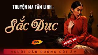 SỐ ĐẶC BIỆT #21: Sắc Dục - Người Tình Trẻ - Nghe truyện ma đêm khuya Duy Thuận kể dễ ngủ