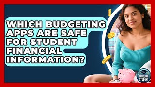 Which Budgeting Apps Are Safe For Student Financial Information? - Investing As A Student