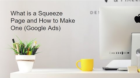 What is a Squeeze Page and How to Make One: PPC Geeks Ltd