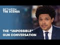 The “Impossible” Conversation About Guns In America - Between The Scenes | The Daily Show