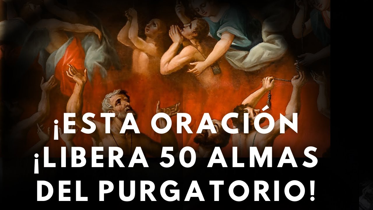 ¡ESTA ORACIÓN LIBERA 50 ALMAS DEL PURGATORIO CADA VEZ QUE SE REZA!