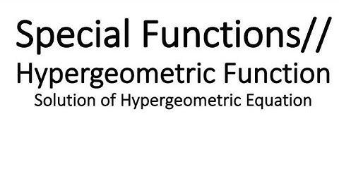 Special Functions || Hypergeometric Function || Solution of Hypergeometric Differential Equation