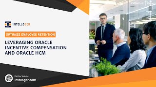 Optimize Employee Retention   Leveraging Oracle Incentive Compensation and Oracle HCM | Intelloger