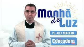 Programa Manhã de luz com Pe. Alex Nogueira – 22/06/2025