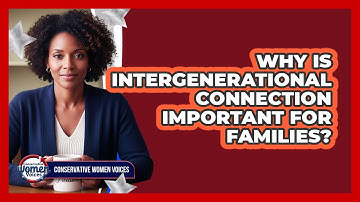 Why Is Intergenerational Connection Important For Families?