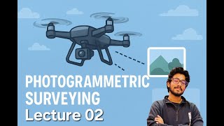 Photogrammetric Surveying II Lec-02 II BSc Engg.