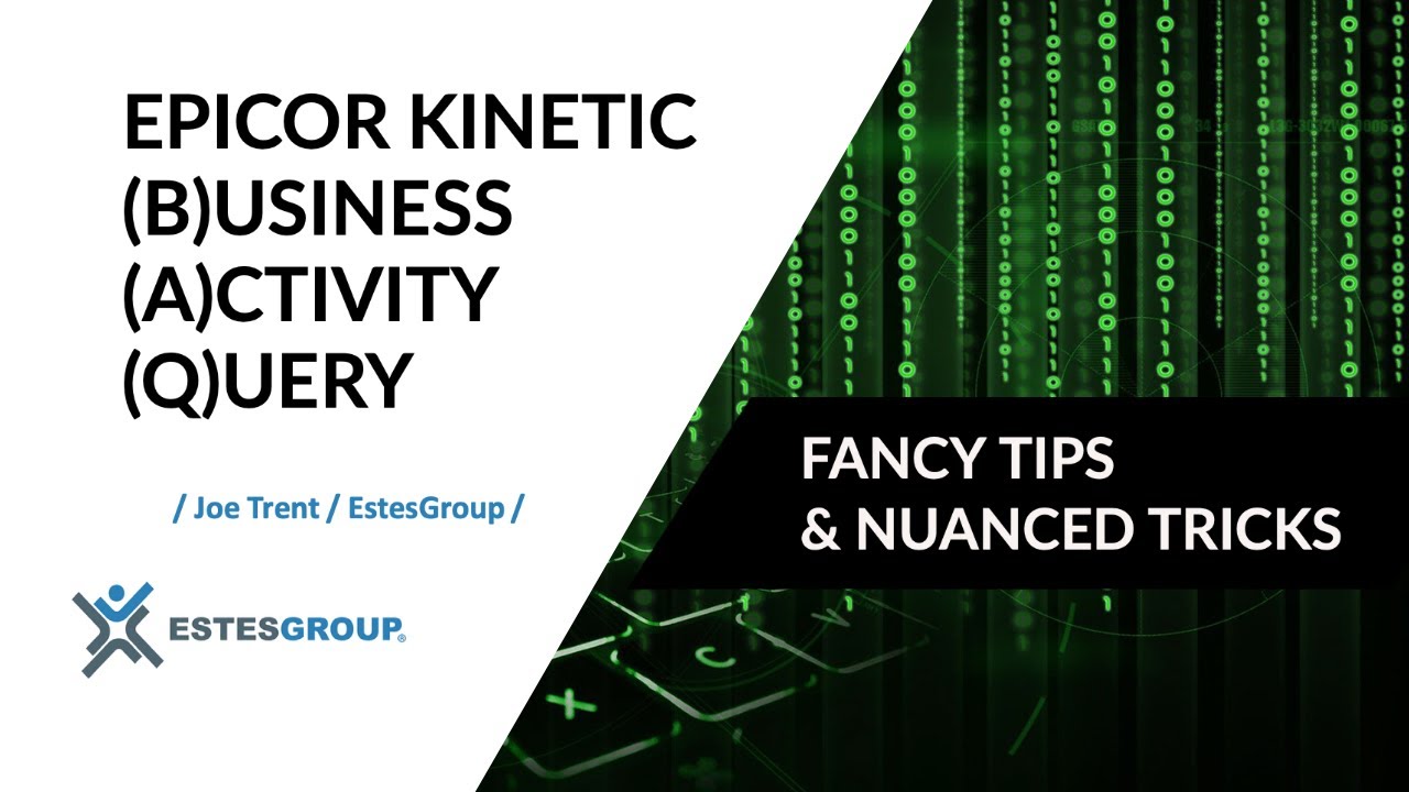 Epicor Business Activity Query Fancy Tips & Nuanced Tricks