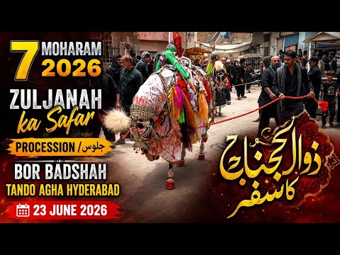 7 Moharam 2026|Zuljanah ka Safar|Procession/جلوس|Bor Badshah|Tando Agha Hyderabad| 23 June 2026 