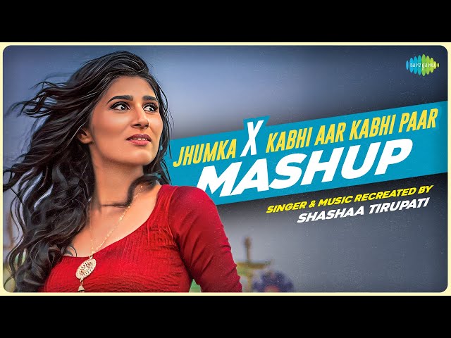 Jhumka X Kabhi Aar Kabhi Paar Mashup | Shashaa Tirupati | Official Music  Video - YouTube