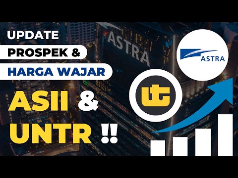 Prospek dan Harga Wajar Saham ASII & UNTR !!