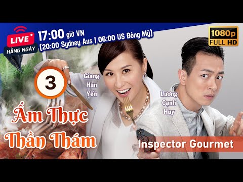 Ẩm Thực Thần Thám (Inspector Gourmet) tập 3/20 | tiếng Việt | Mã Quốc Minh, Sầm Lệ Hương | TVB 2016 2023 mới nhất