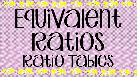 Equivalent Ratios   Ratio Tables