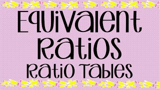 Equivalent Ratios   Ratio Tables