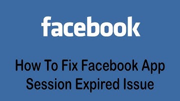 How to Fix Facebook App Session Expired Issue (2022)