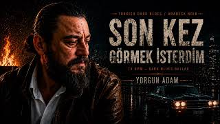 Yorgun Adam - Son Kez Görmek İsterdim
