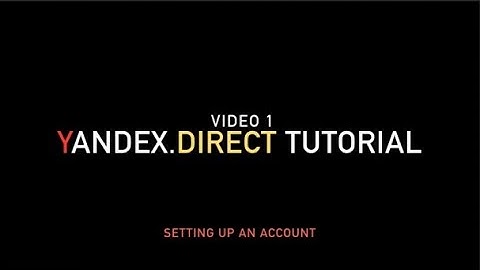 Yandex.Direct Tutorial: Setting up an account