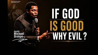 If God Is Good, Why Does Evil Exist | Apostle Michael Orokpo Explains#apostlemichaelorokpo