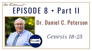 Genesis 18-23 -- Part 2 : Dr. Daniel C. Peterson // follow HIM Podcast Net Worth