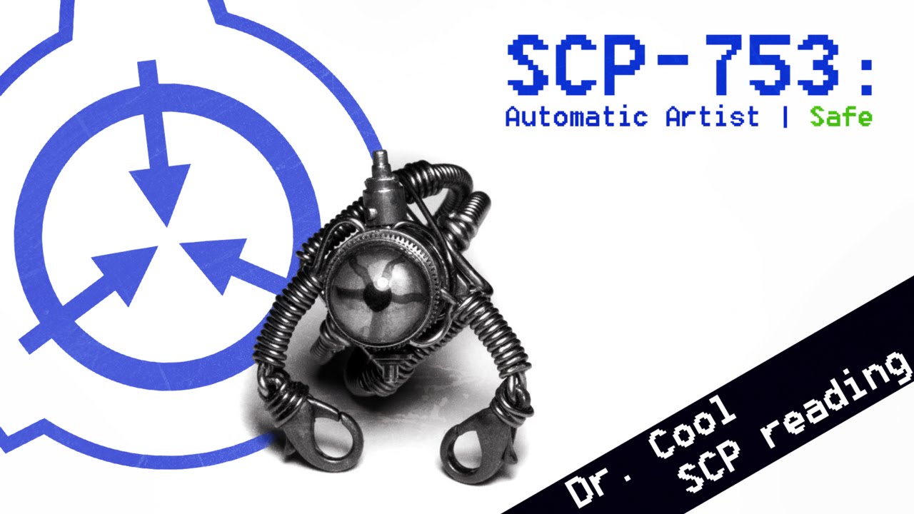 scp 753 automatic artist scp file dr cool class safe