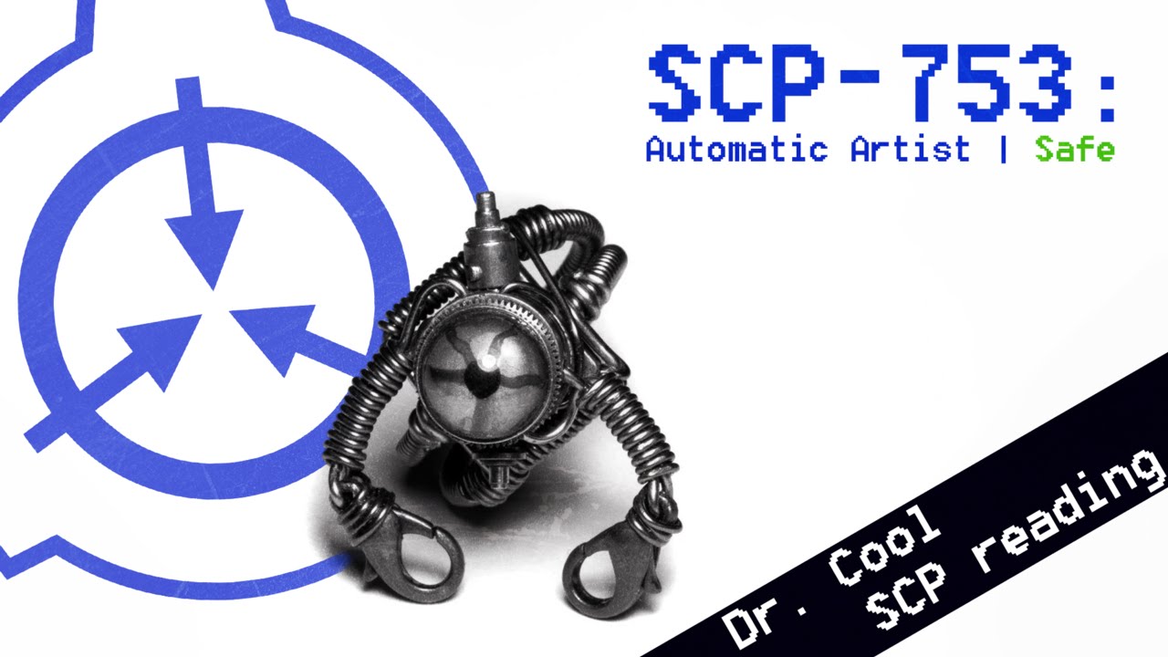 SCP-753 - "Automatic Artist" SCP File - (Dr. Cool/ Class: SAFE) -...