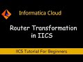 How to Use Router Transformation in Informatica IICS | Hands-On Demo | IICS Tutorial For Beginners