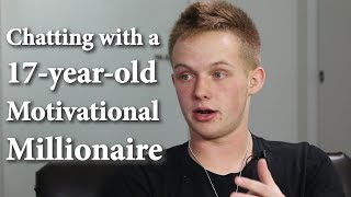 Chatting with a 17-year-old Motivational Millionaire