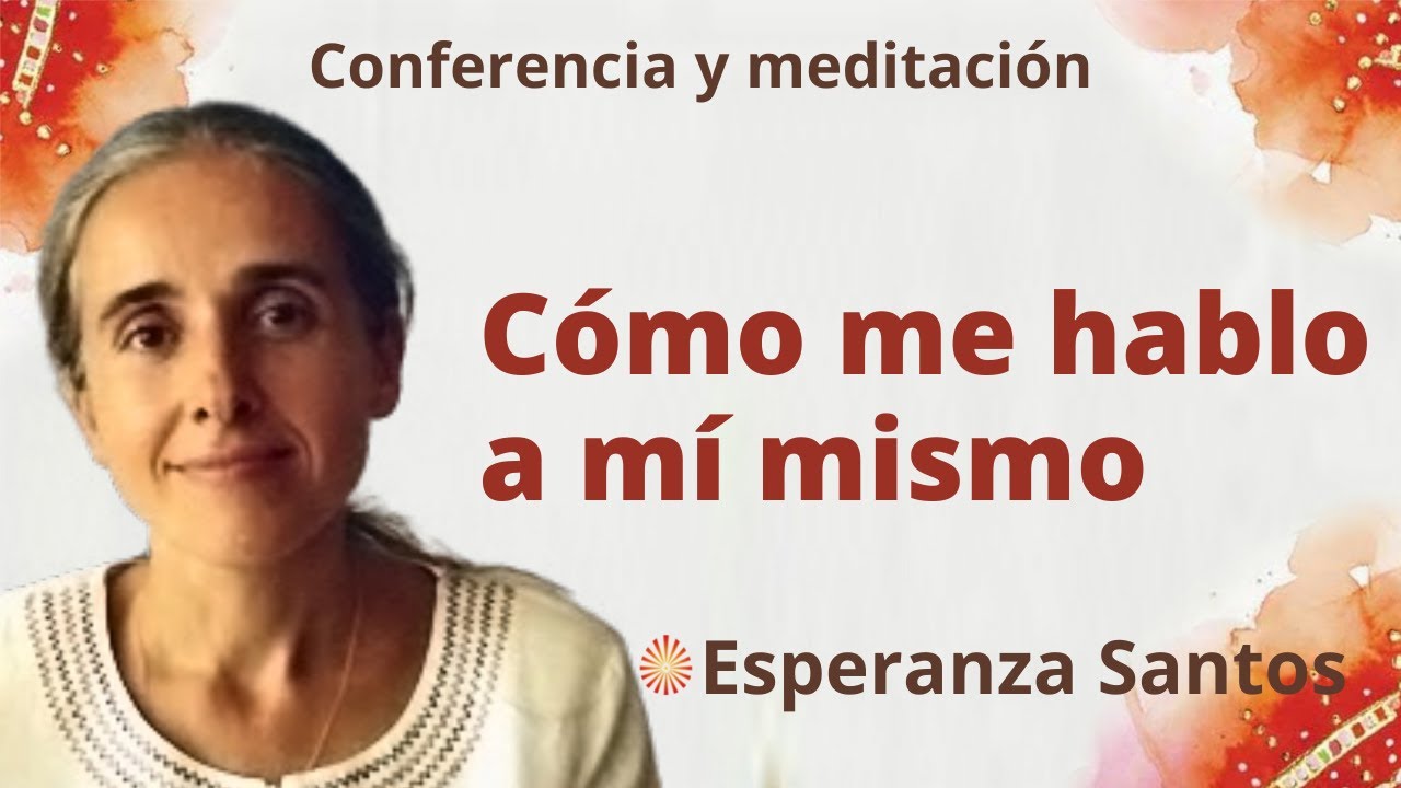 Meditación Raja Yoga y conferencia: "Cómo me hablo a mí mismo", con ...